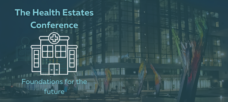 The Health Estates Conference: Foundations for the future
