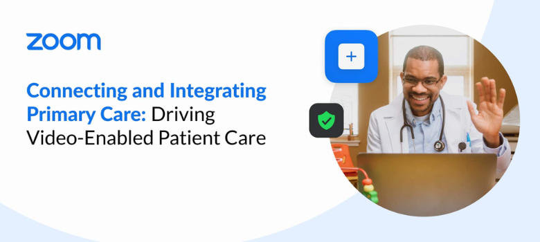 Connecting and Integrating Primary Care: Driving Video-Enabled Patient Care