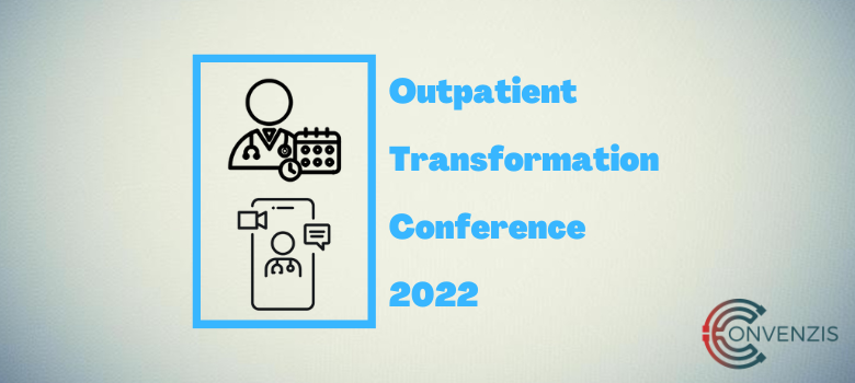 The Outpatient Transformation Conference 2022 Virtual