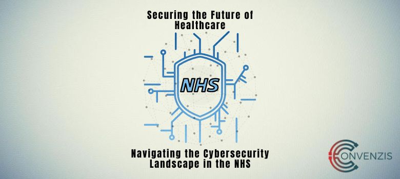 Securing the Future of Healthcare Navigating the Cybersecurity Landscape in the NHS 63c94c424a38d
